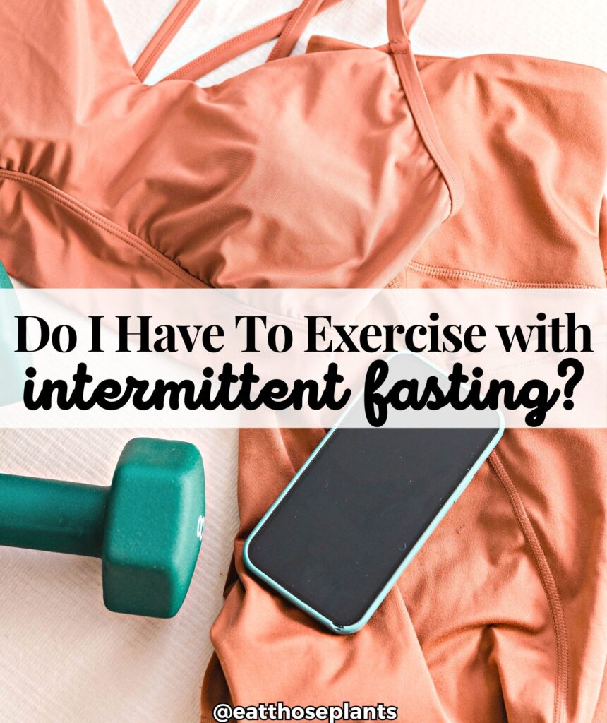 do i have to exercise on intermittent fasting