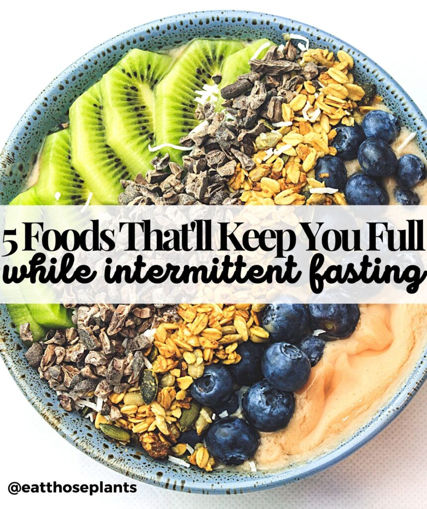 foods keep you full intermittent fasting