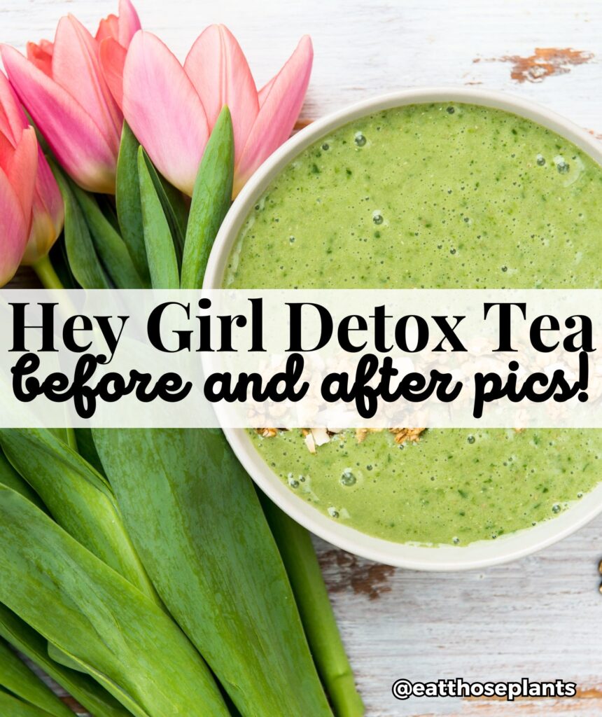 hey girl detox tea before and after