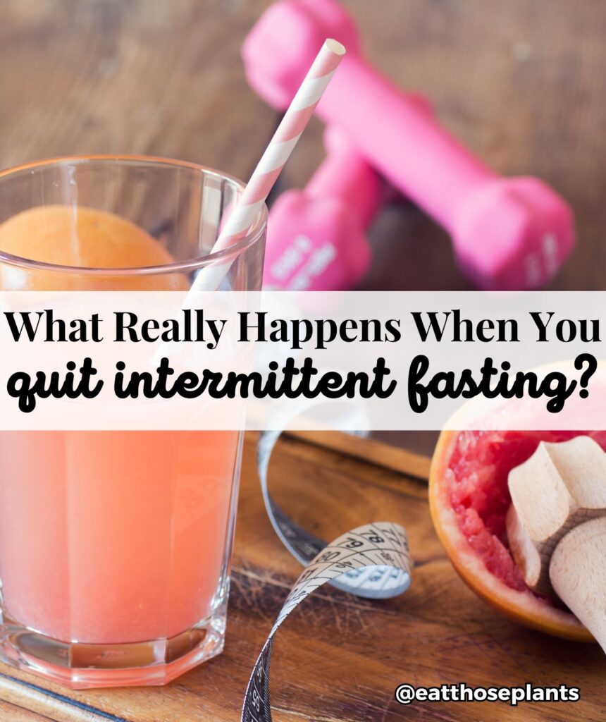 what happens when you quit intermittent fasting