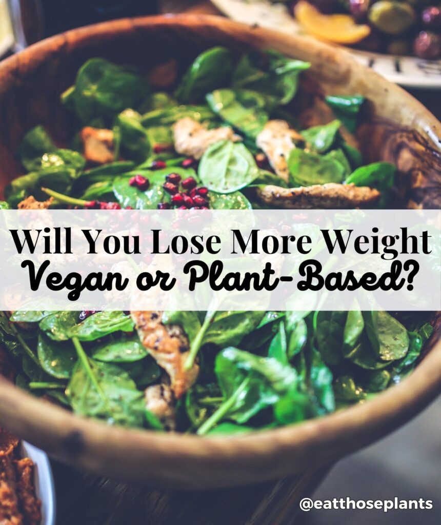 will you lose more weight vegan or plant based