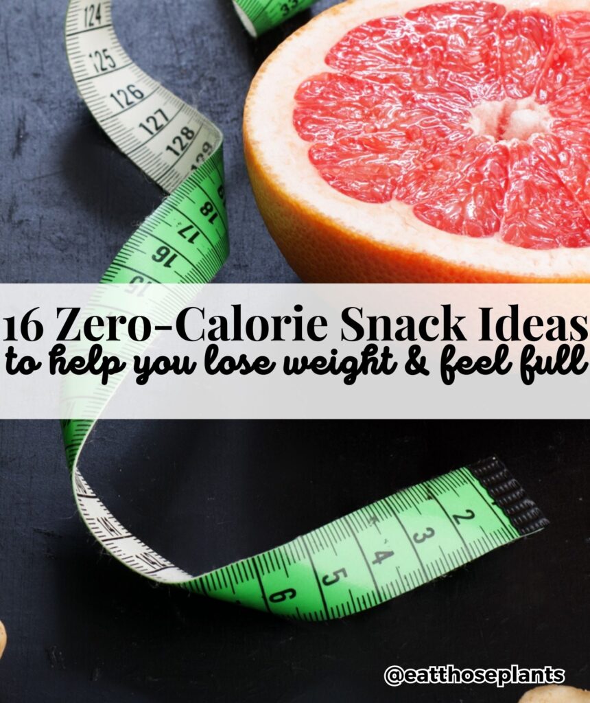 16 Zero Calorie Foods Snacks (Filling Low Calories Snack Ideas)